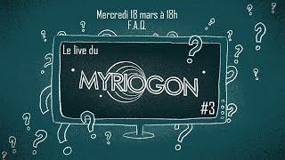 On discute, FAQ - Myriogon #3