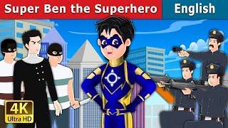 Super Ben the Superhero | Stories for Teenagers | @EnglishFairyTales