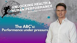 Unlocking health & human performance: The ABC's of performance under pressure