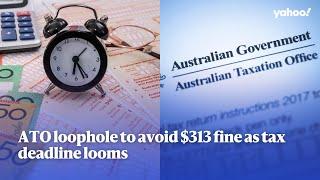 ATO loophole to avoid $313 fine as tax deadline looms | Yahoo Australia