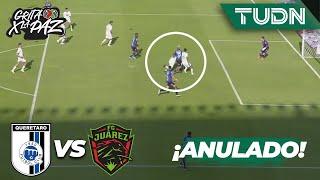 ¡Segundo ANULADO al Querétaro! | Querétaro 2-0 FC Juárez | Grita México C22 J-17 | TUDN