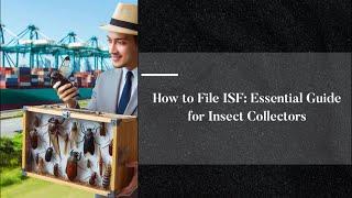 How to File ISF: Essential Guide for Insect Collectors