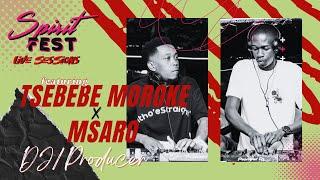 SPIRIT FEST LIVE SESSIONS | EP7 TSEBEBE MOROKE x MSARO | AMAPIANO MIX