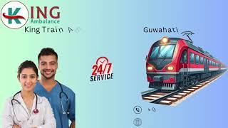 King Train Ambulance in Kolkata And Guwahati Does Not Put Any Burden on Your Pocket