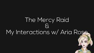 the mercy raid & my interactions with aria rose