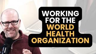 Working for the World Health Organization