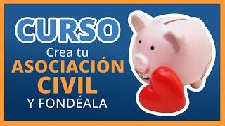 Curso: Crea tu Asociación Civil y Fondéala