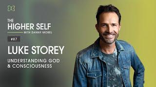 God & Consciousness | Luke Storey | The Higher Self #87