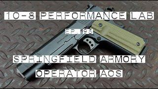 10-8 Performance Lab, Episode 95: Springfield Armory Operator AOS