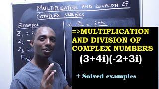 Multiplication and Division of Complex Numbers