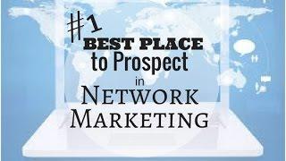 The #1 Best Place to Prospect for Network Marketing