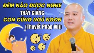  ĐƯỢC NGHE THẦY GIẢNG LÀ CON NGỦ NGON (Thuyết Pháp Vui) | Thầy Thích Pháp Hòa Canada