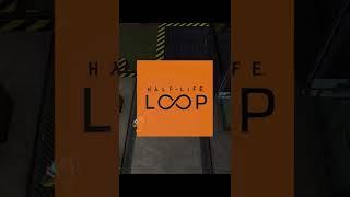 HALF LIFE СТАЛ РОГАЛИКОМ - Half Life Loop
