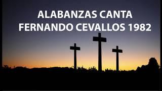 ALABANZAS  CANTA: FERNANDO CEVALLOS 1982