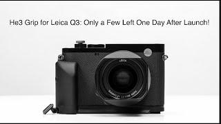 Helium Design Lab's He3 Grip for Leica Q3 One Day After Launch: : Only a Few Left!