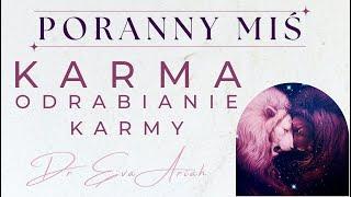 Karma cz.2 - odrabianie karmy (Poranny MIŚ)