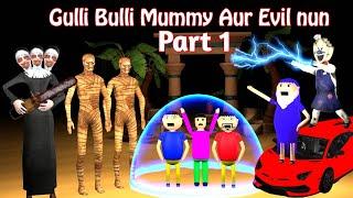 Gulli Bulli Evil Nun Aur Mummy Part 1 | Gulli Bulli Cartoon | Horror Story | Evil Nun | Mummy