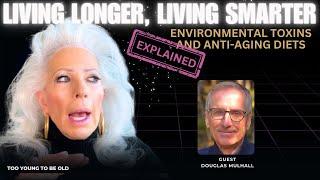 Longevity Strategies: Shocking Link in Toxins & Aging- Douglas Mulhall- Ep 134: Too Young To Be Old