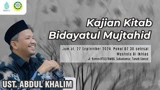 Kajian Kitab Fiqh Bidayatul Mujtahid | Ust. Abdul Khalim I Mushala Al-Ikhlas