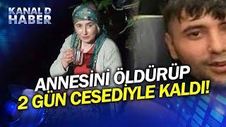 Kan Donduran Evlat Dehşeti! Annesini Öldürüp Cansız Bedeniyle 2 Gün Yaşadı!