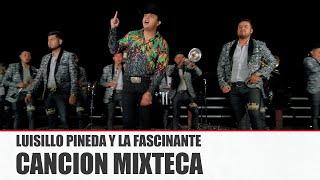 LUISILLO PINEDA Y LA FASCINANTE - CANCION MIXTECA [ Video Oficial ] MusiCanal