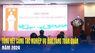 Tổng kết công tác nghiệp vụ Bảo tàng toàn quân năm 2024