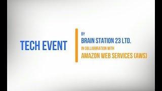 Brain Station-23: AWS Demo Day by Brain Station 23 Ltd. on "How AWS Can Help Your Business With AI"