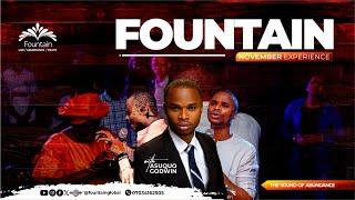 THE FOUNTAIN EXPERIENCE II NOVEMBER 19TH 2023 II WITH ASUQUO GODWIN