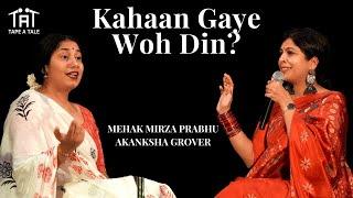 Kahaan Gaye Woh Din? - Mehak Mirza Prabhu & Akanksha Grover | Tape A Tale