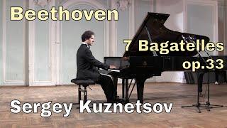 Beethoven, Seven bagatelles op. 33 — Sergey Kuznetsov