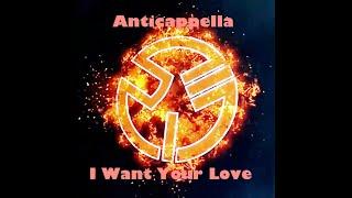 Anticappella - I Want Your Love (Pagani Mix)