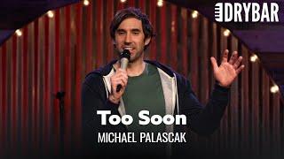 Don't Say I Love You Too Soon. Michael Palascak