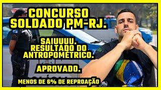 CONCURSO PM-RJ, RESULTADO DO ANTROPOMÉTRICO, VENCEMOS MAIS UMA ETAPA, POUCOS REPROVADOS.