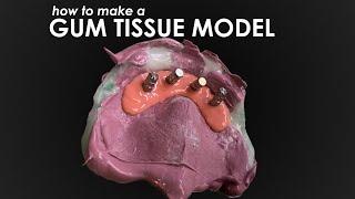 How to Make a Gum Tissue Model