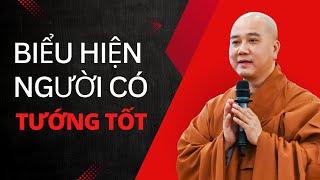 Biểu hiện người có TƯỚNG SỐ tốt - Thầy Thích Pháp Hòa