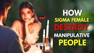 How Sigma Females Destroy Manipulative People