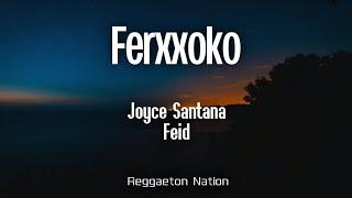 Joyce Santana, Feid - Ferxxoko (Letra/Lyrics)