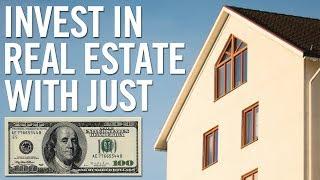 How To Invest In Real Estate With $100 (Or Less!)