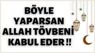 Böyle Yaparsan Allah Tövbeni Kabul Eder !!! ÖNEMLİ