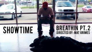 Showtime - "Breathin pt. 2" Official Music Video Directed by: Mat Grimes