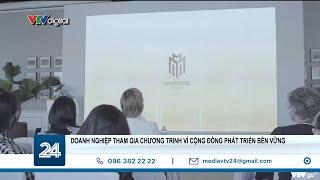 Doanh nghiệp tham gia chương trình vì cộng đồng phát triển bền vững | VTV24