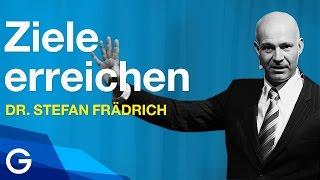 So wirst du motiviert: erfolgreich Ziele erreichen // Dr. Stefan Frädrich