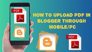 How to upload PDF in blogger through Mobile/PC|Blogspot