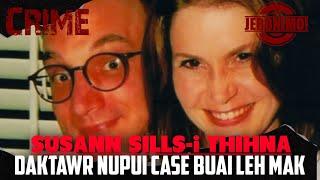 Crime- |Susan Sills-i Thihna| Daktawr Nupui Case Buai leh Mak