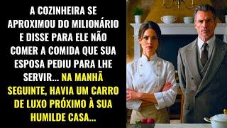 A COZINHEIRA AVISOU O MILIONÁRIO SOBRE A COMIDA... NO DIA SEGUINTE, UM CARRO DE LUXO A ESPERAVA...