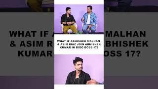 Abhishek Kumar: "I'll be Siddharth Shukla then Abhishek Malhan & Asim won't stand in front of me!"