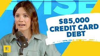 We Owe $85,000 In Credit Card Debt!