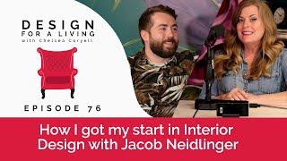 How I got my start with Interior Design with Jacob Neidlinger - Design for a Living