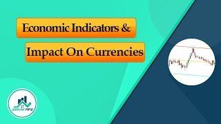 Economic Indicators And Their Impact On Currencies