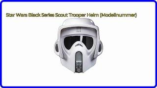 BEWERTUNG (2024): Star Wars Black Series Scout Trooper Helm (Modellnummer). WESENTLICHE Einzelheiten